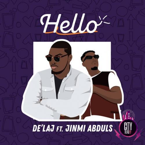 De Laj – Hello ft. Jinmi Abduls
