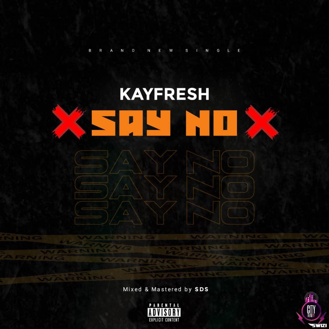 Kayfresh — Say No