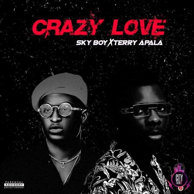 Skyboy ft. Terry Apala – Crazy Love
