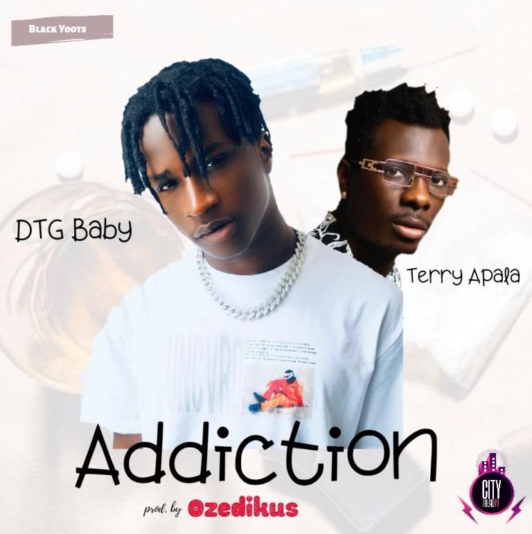 DTG Baby ft. Terry Apala – Addiction