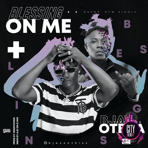 BJay – Blessing On Me ft. Otega