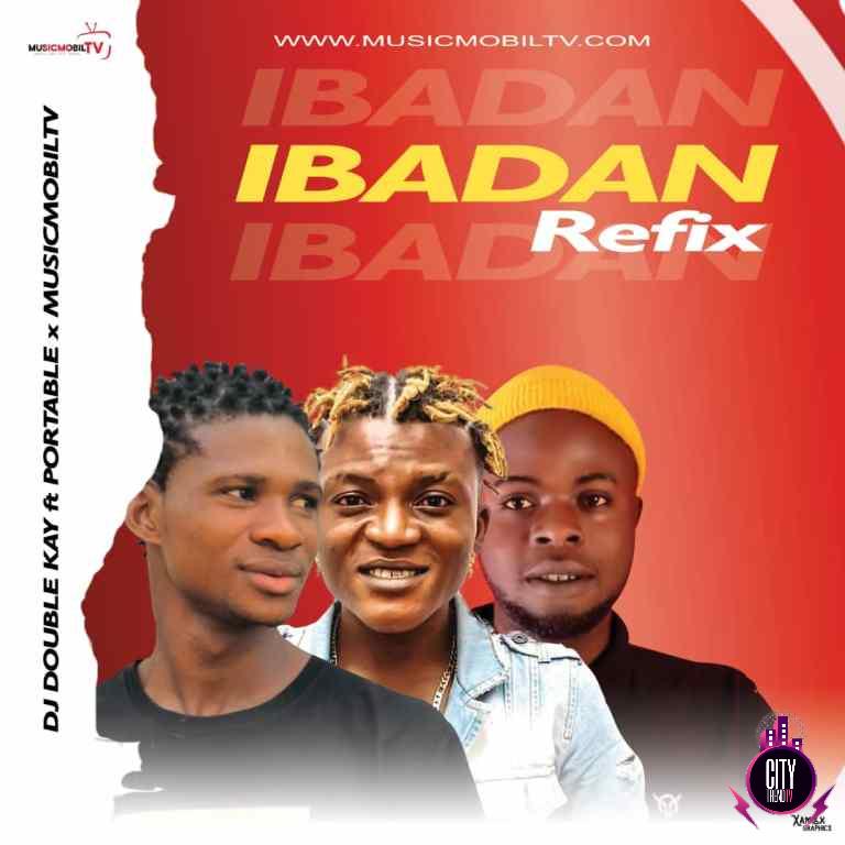 DJ Double Kay ft. Portable x Musicmobiltv – Ibadan Refi