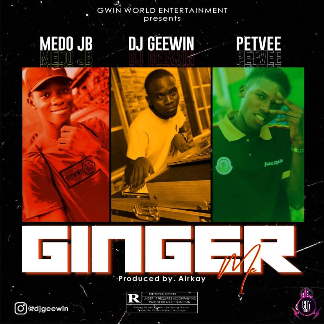 DJ Geewin ft. Medo JB x Petvee — Ginger Me Prod. Airkay