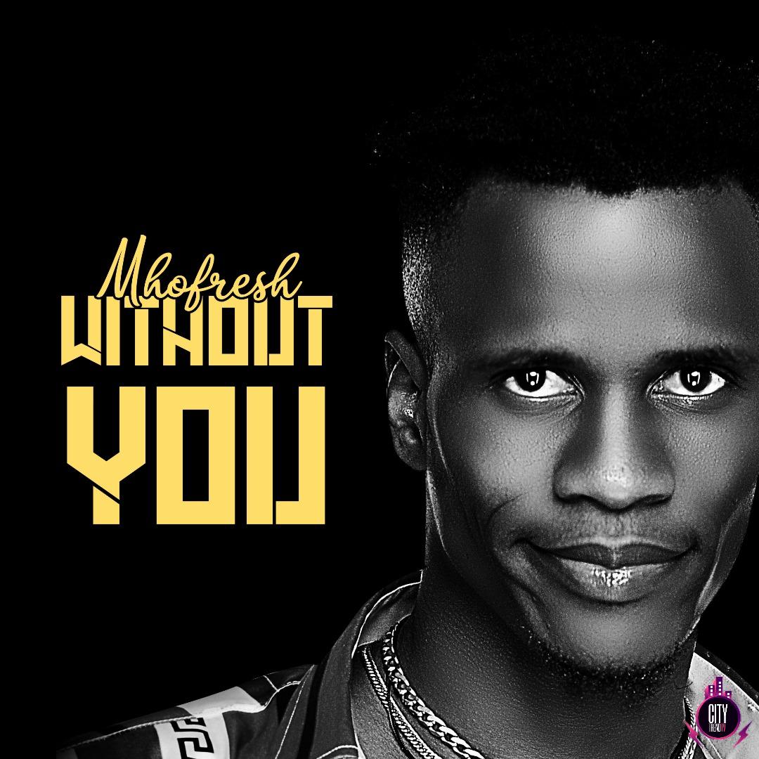 Mhofresh – Without You