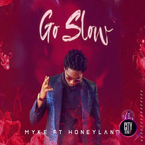Myke ft. Honeyland — Go Slow
