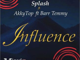Splash ft. Barr Temmy x Akkytop – Influence