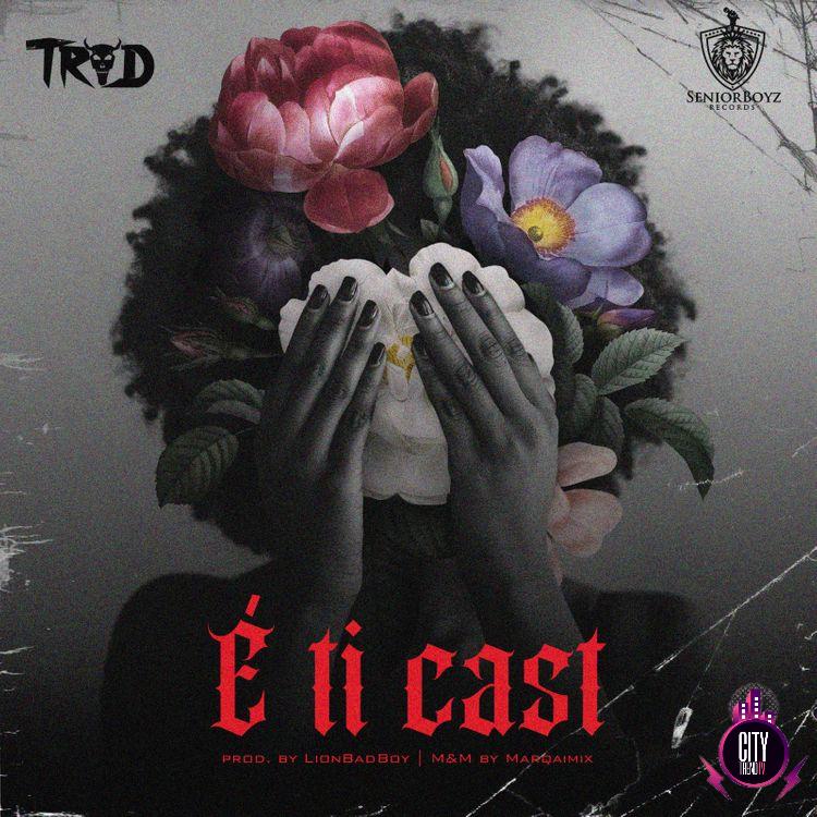 TROD – E Ti Cast