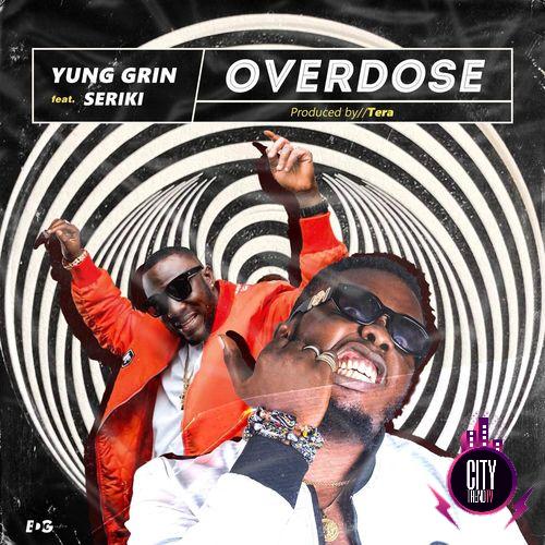 Yung Grin – Overdose ft. Seriki