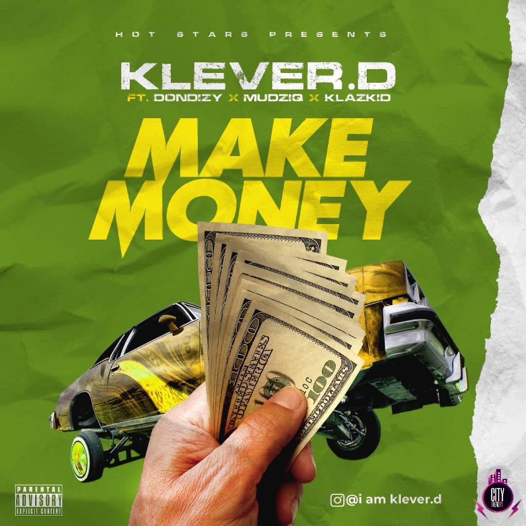 Klever.D ft. Don Dizy x Mudziq Klazkid — Make Money