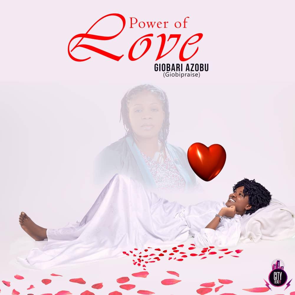 Power Of Love By Giobari Azobu Giobipraise
