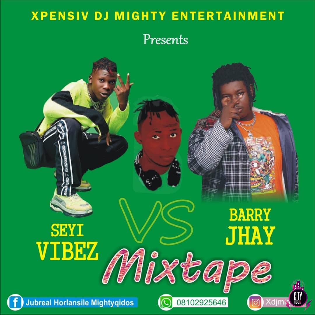 Xpensive DJ Mighty – Seyi Vibez Vs Barry Jhay Mix