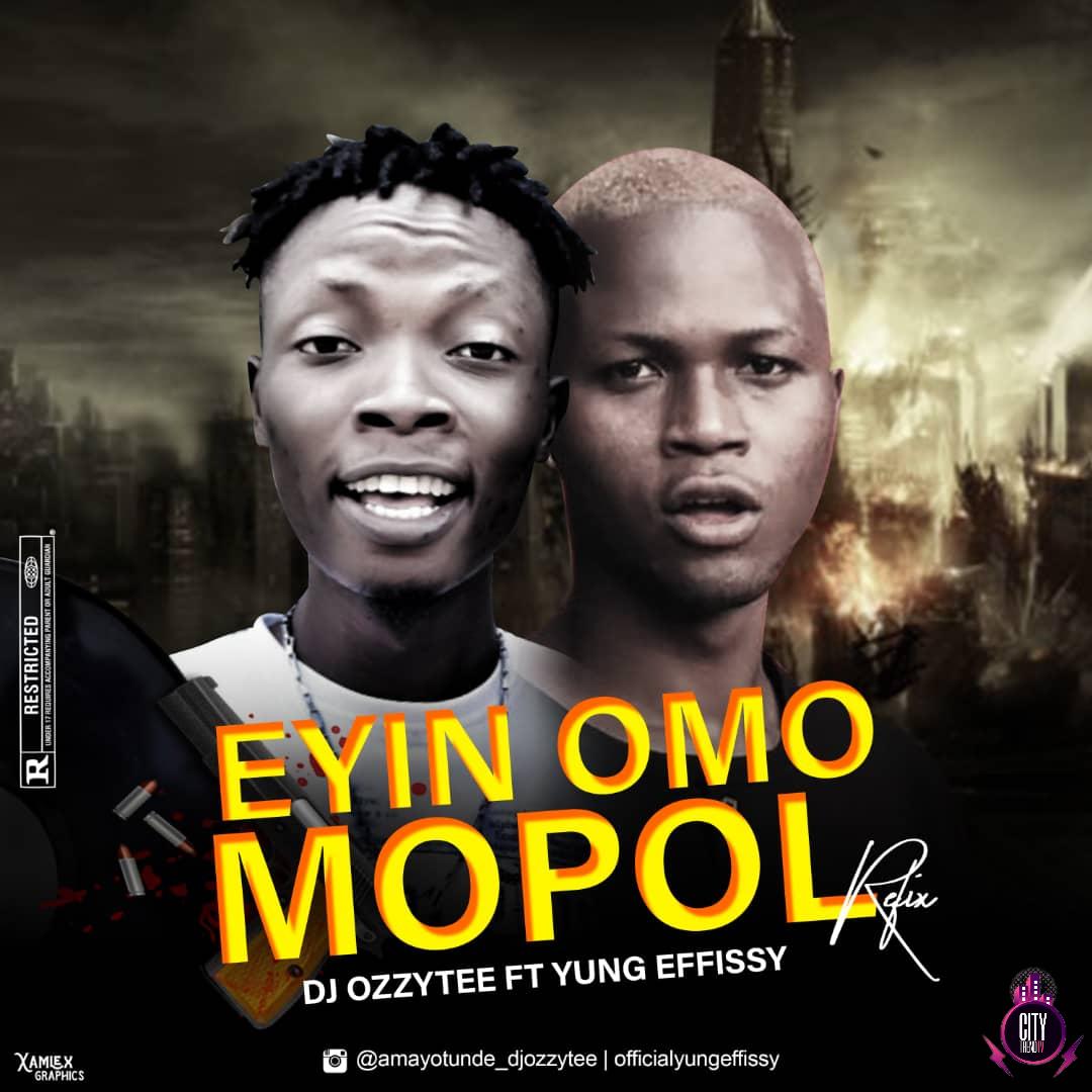DJ Ozzytee ft. Yung Effissy — Eyin Omo Mopo Refix