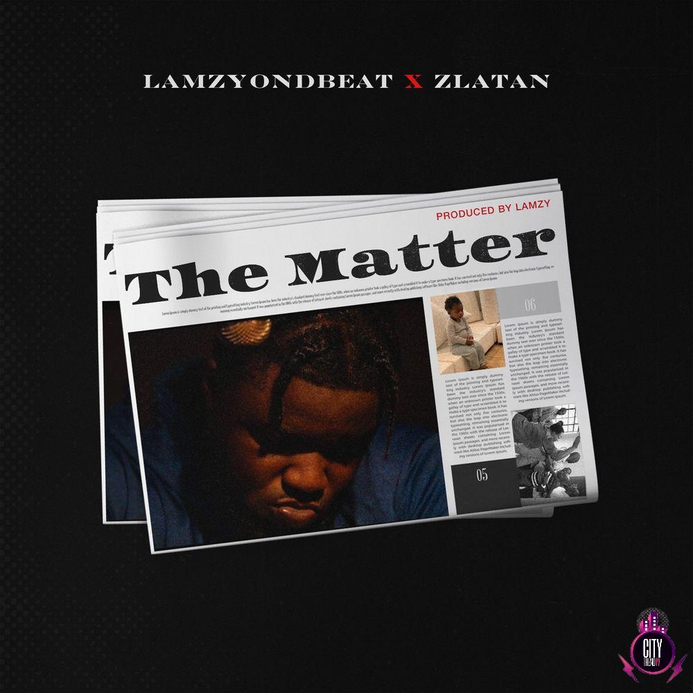 Lamzyondbeat ft. Zlatan — The Matter
