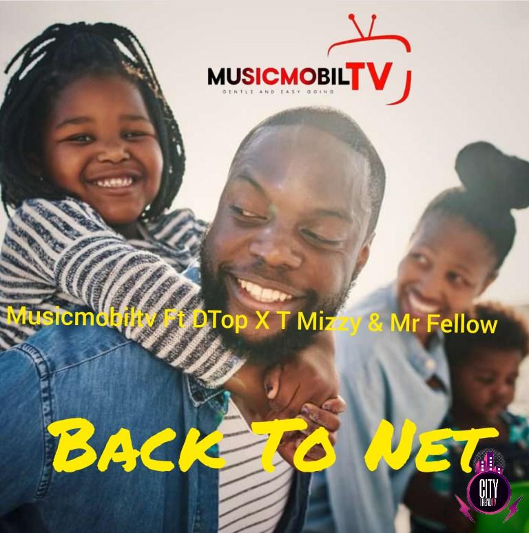 Musicmobiltv Ft DTop X T Mizzy  Mr Fellow Back To Net MusicMobilTv.COM
