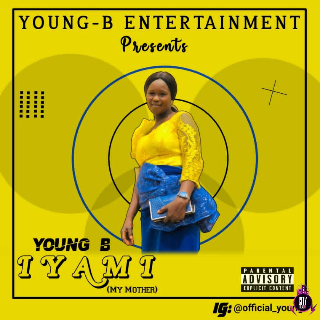 Young B — Iya Mi My Mother