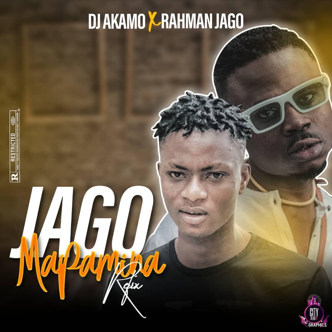 DJ Akamo ft. Rahman Jago – Jago Mapamina Refix