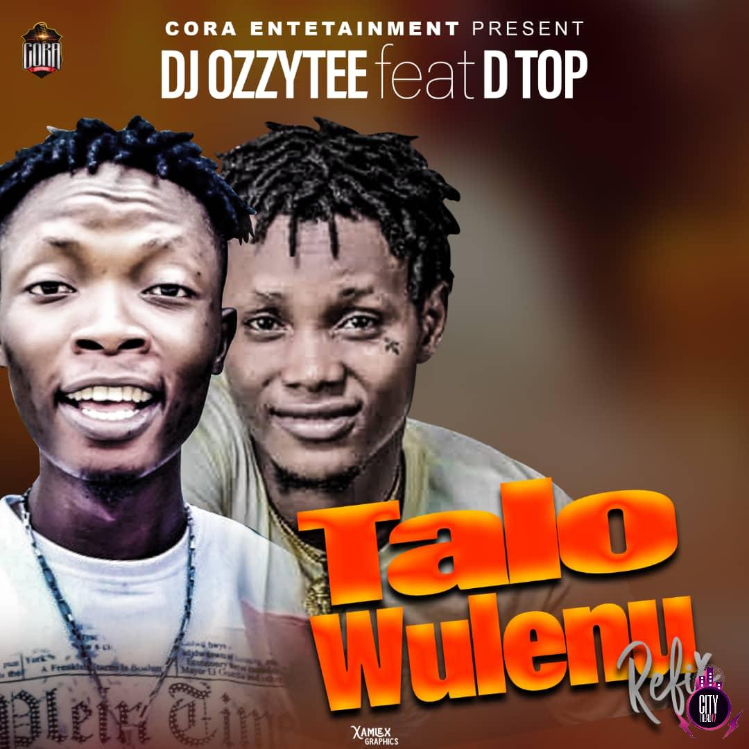 DJ Ozzytee ft. DTop — Talo Wulenu Refix