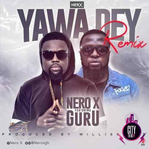 Nero X ft. Guru — Yawa Go Dey Remix