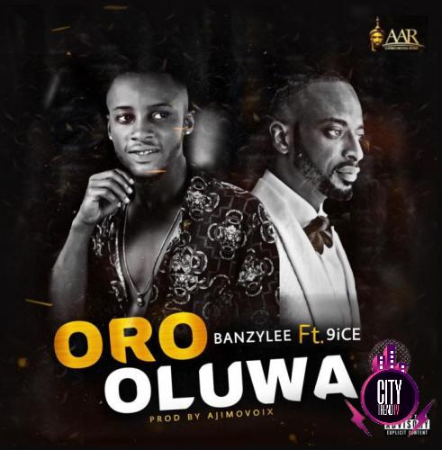 Banzylee ft. 9ice – Oro Oluwa