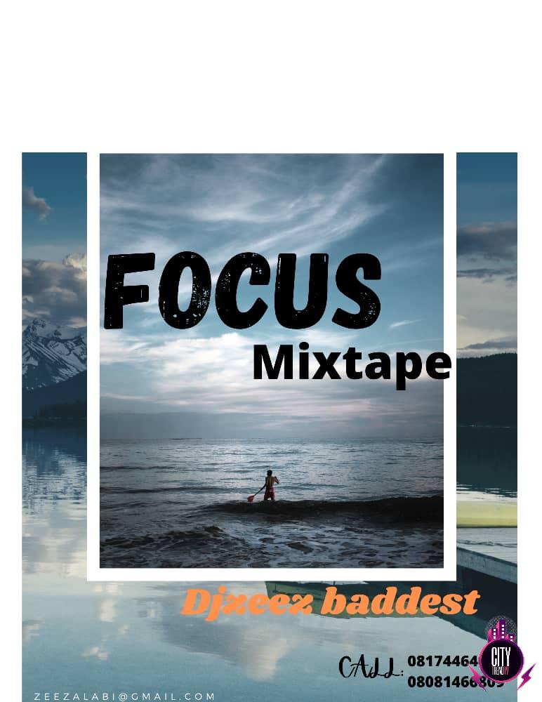 DJ Zeez Baddest – Focus Mix