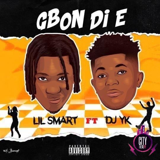 Lil Smart ft. DJ YK — Gbon Di E