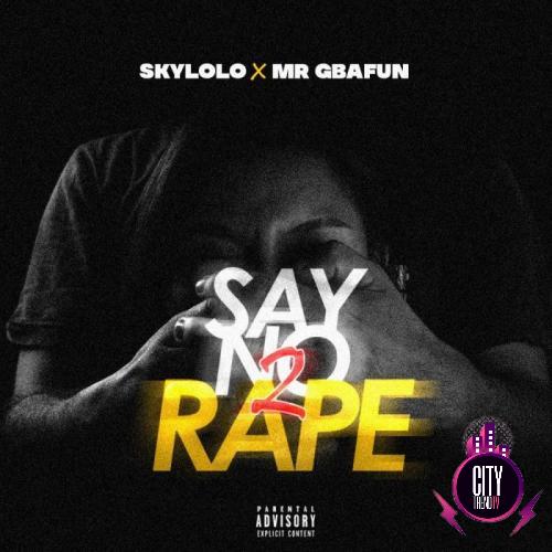 Sky Lolo ft. Mr Gbafun – Say No 2 Rape