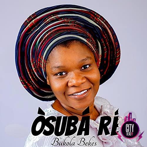 Download Bukola Bekes – Osuba Re Zip