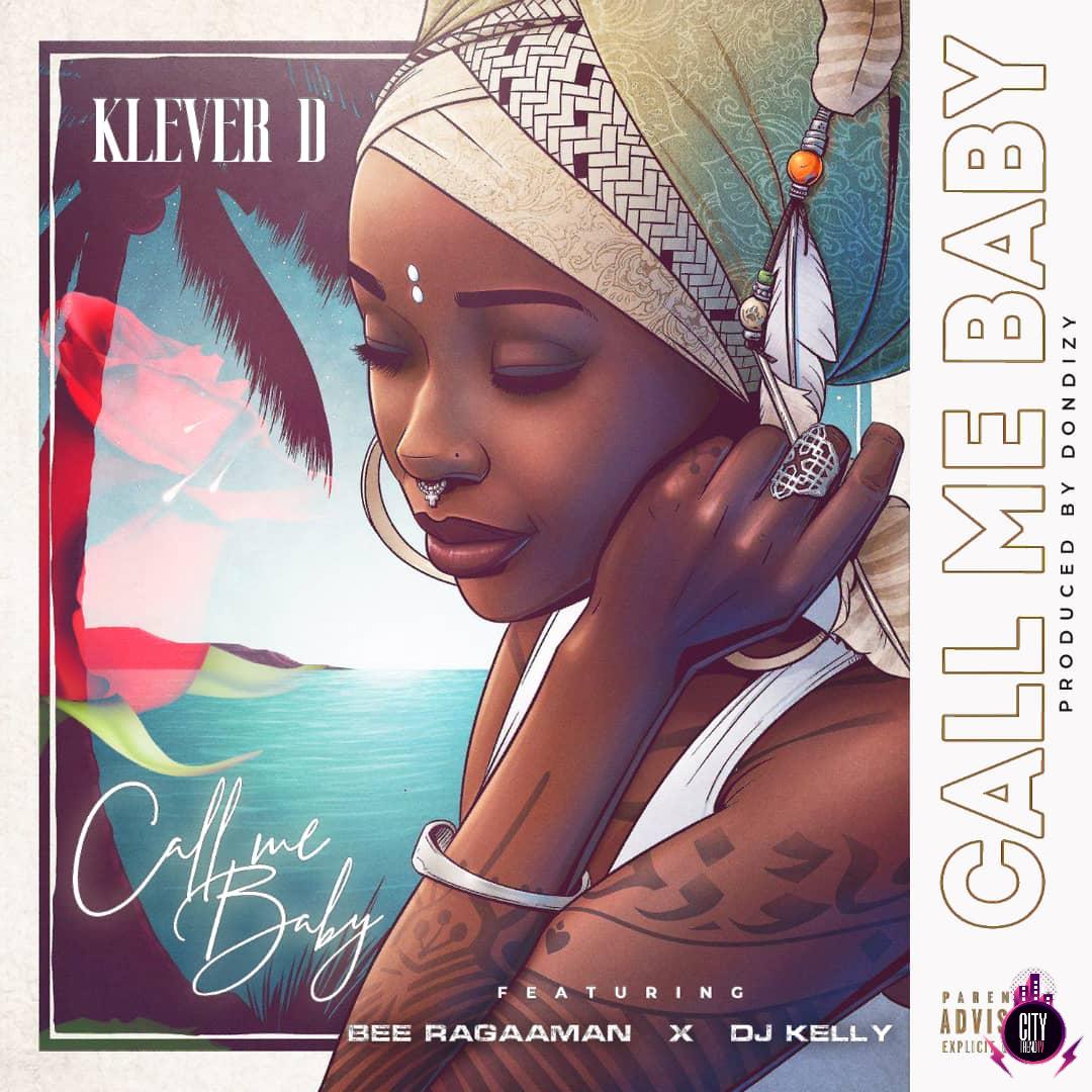 Klever D ft. DJ Kelly Bee Ragaman — Call Me Baby