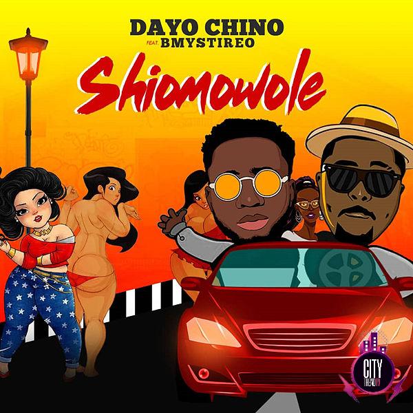 Dayo Chino — ShiOmoWole ft. Bmystireo