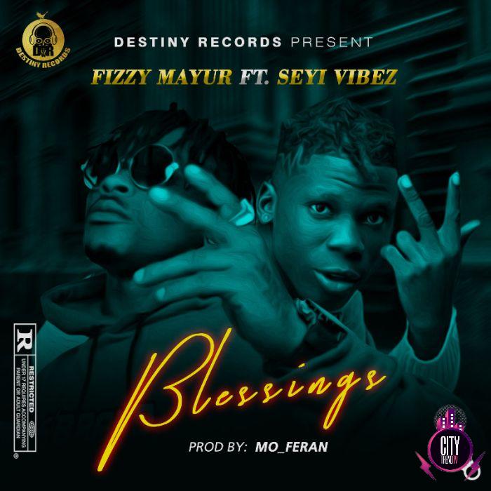 Fizzy Mayur ft. Seyi Vibez — Blessings