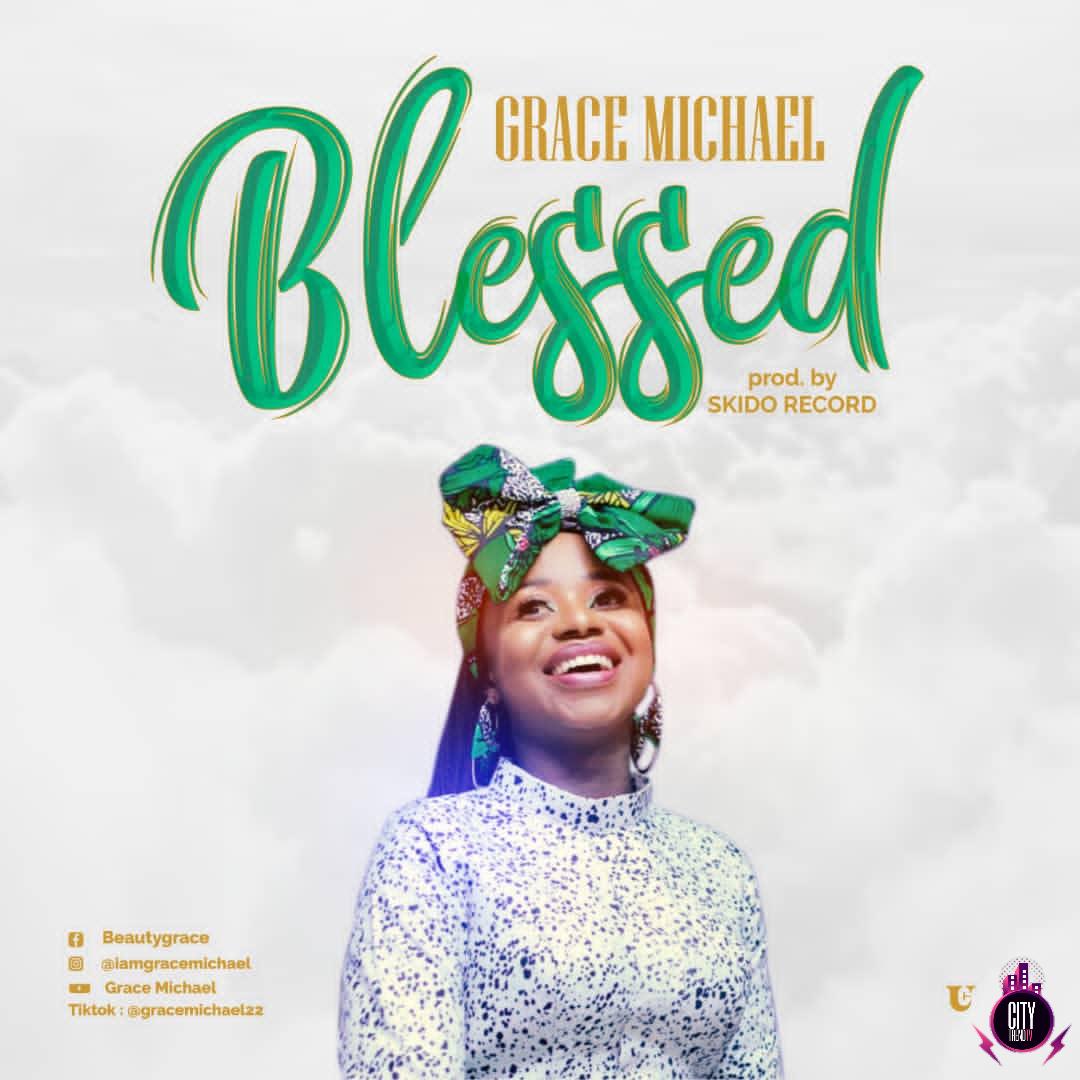 Grace Michael – Blessed Prod. Skido Record