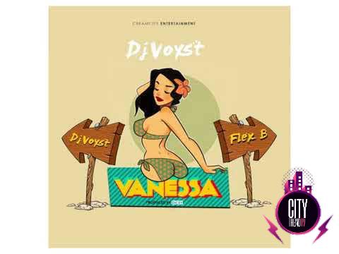 DJ Voyst — Vanessa ft. Flex B Prod. Dicey