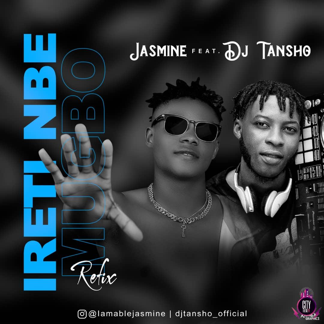 Jasmine ft. DJ Tansho — Ireti Nbe Mugbo Refix