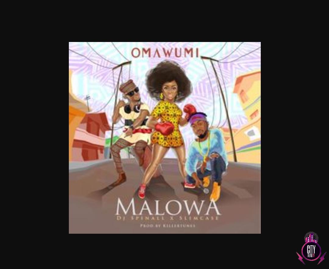 Omawumi — Malowa ft. DJ Spinall Slimcase