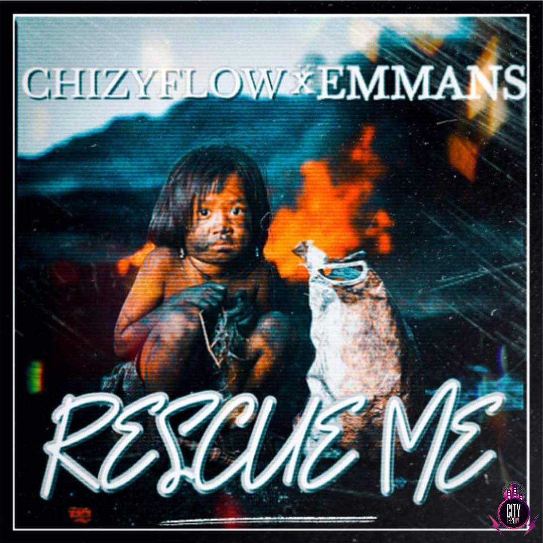 Chizyflow — Rescue Me ft. Emmans