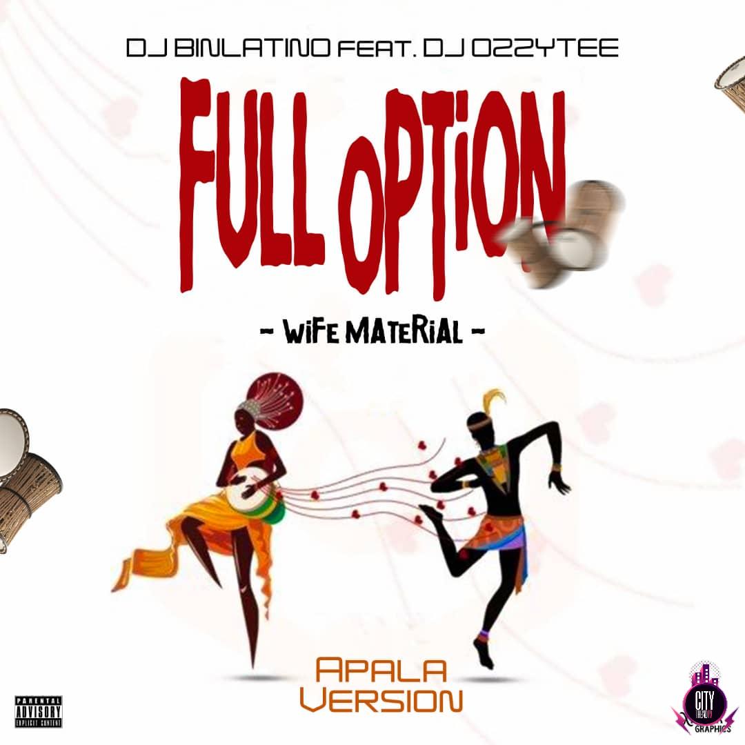 DJ Binlatino — Full Option Wife Material Apala Version ft. DJ Ozzytee Emmyblaq