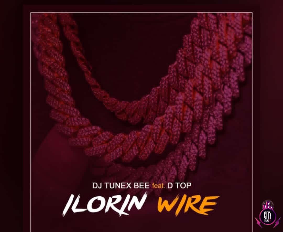 DJ Tunex Bee — Ilorin Wire ft. DTop