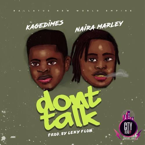 Kagedimes — Dont Talk ft. Naira Marley