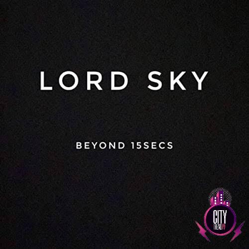 Lord Sky — Beyond 15secs