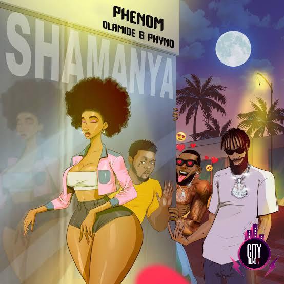 Phenom ft. Olamide Phyno — Shamanya