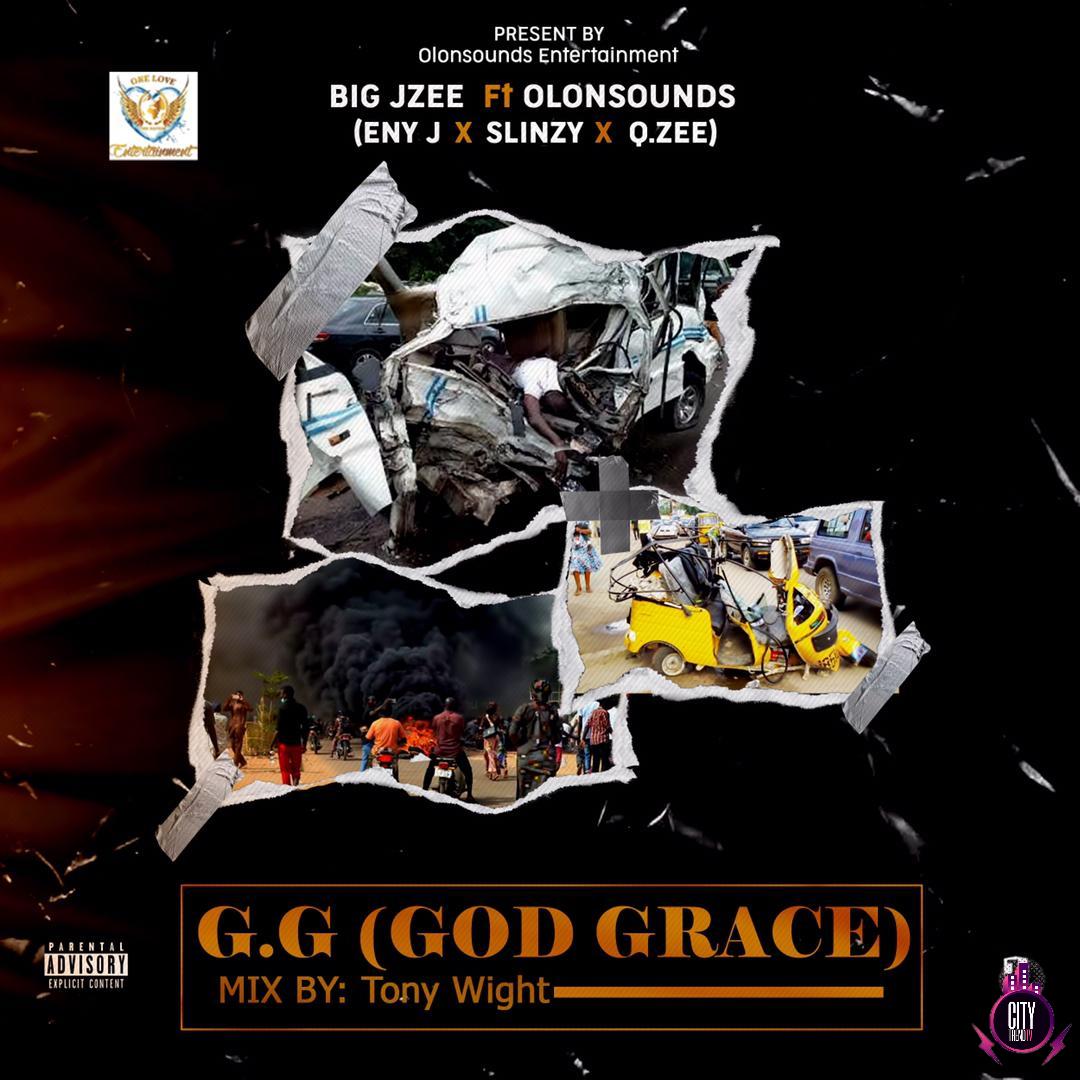 Big Jzee ft. Olonsounds x Enyj x Slimzy x Qzee — G.G God Grace