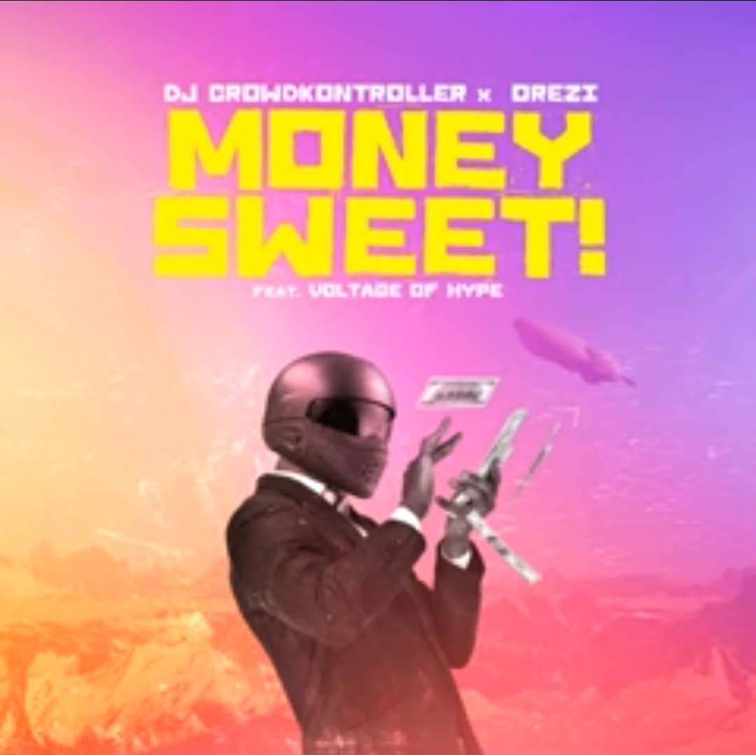 DJ Crowdkontroller x Orezi — Money Sweet ft. Voltage of Hype