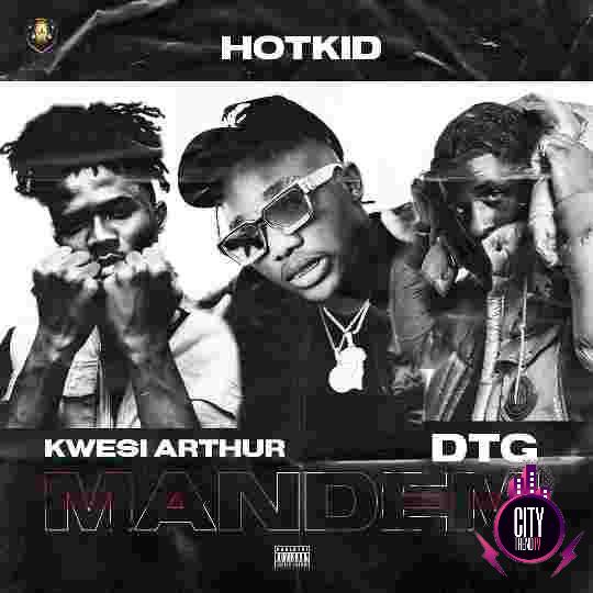 HotKid ft. Kwesi Arthur DTG – Mandem