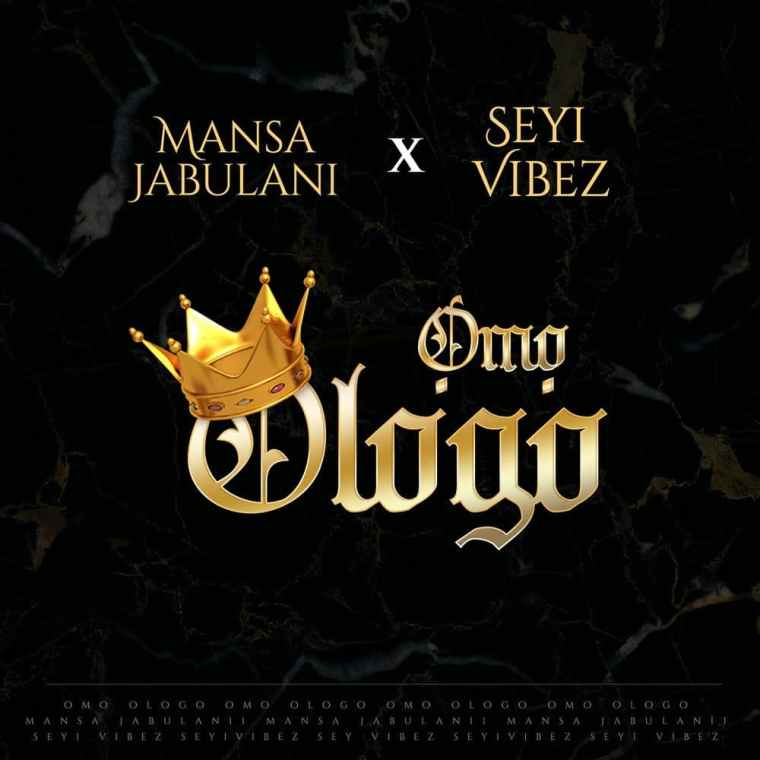 Mansa Jabulani ft. Seyi Vibez — Omo Ologo