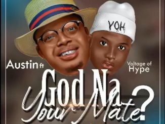 Austin Voltage of Hype — God Na Your Mate