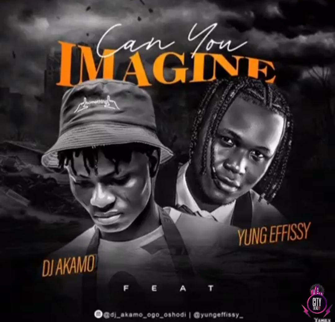 DJ Akamo — Can You Imagine ft. Yung Effissy