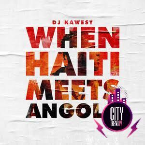 DJ Kawest — When Haiti Meets Angola