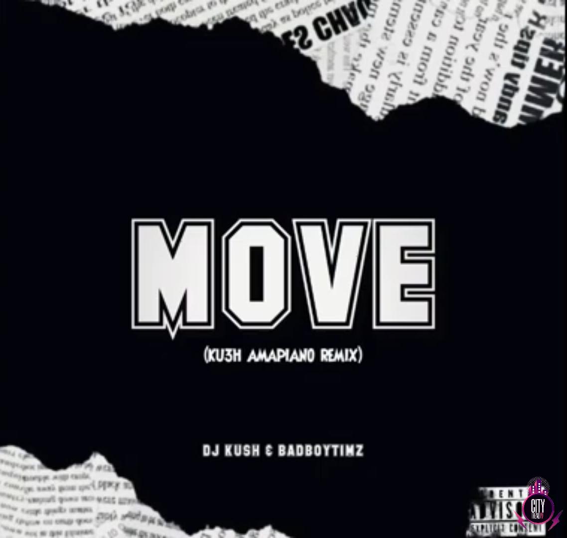 DJ Kush BadboyTimZ — Move KU3H Amapiano Remix