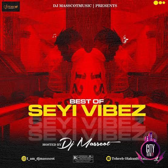 DJ Masscot — Best Of Seyi Vibez Mix