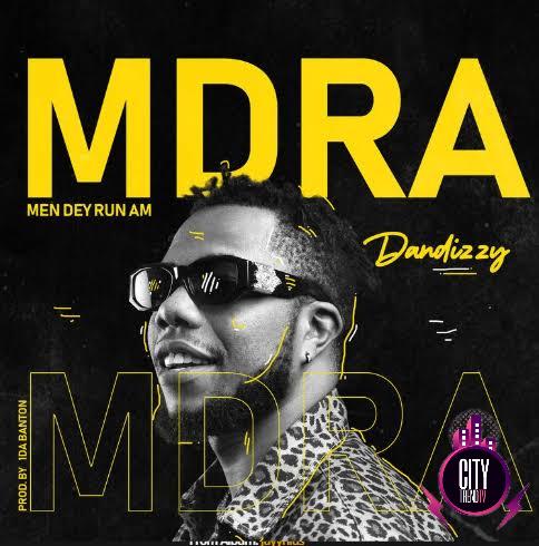 DanDizzy — MDRA Men Dey Run Am